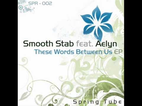 Smooth Stab feat. Aelyn These Words Between Us (Nicolas Agudelo remix).wmv