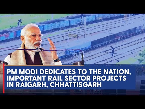 PM Modi dedicates to the nation, important rail sector projects in Raigarh, Chhattisgarh