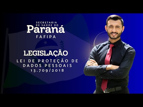 FAFIPA - SESA PR  - Legislação - Lei Geral de Proteção de Dados Pessoais 13.709/2018 -  Ernesto Luiz