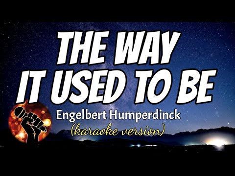 THE WAY IT USED TO BE - ENGELBERT HUMPERDINCK (karaoke version)