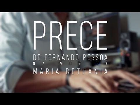 Prece - Fernando Pessoa na voz de Maria Bethania.