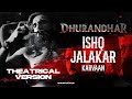 Ishq Jalakar - Karvaan (Theatrical Version) | Dhurandhar | @shufflexup | Ali