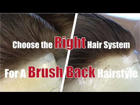 The Right Hair System for A Brush Back Hairstyle