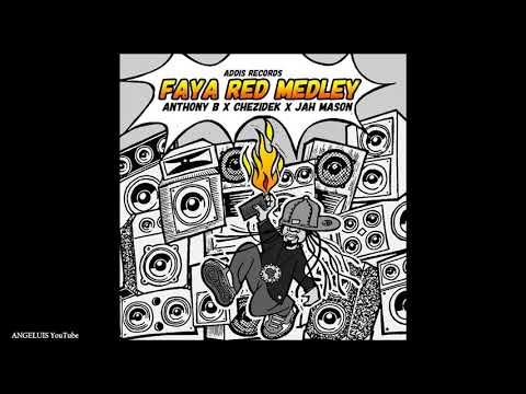 Anthony B (feat. Chezidek & Jah Mason) - Faya Red Medley [Addis Records] New Song 2019