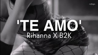 Rihanna x B2K - Te Amo | Lyrics