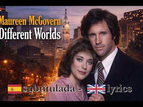 Maureen McGovern - Different worlds (subtitulada - lyrics) (edición 2021)