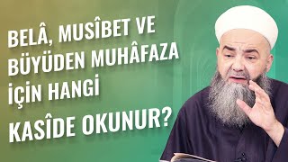 Belâ, Musîbet ve Büyüden Muhâfaza İçin Hangi Kasîde Okunur?