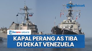 Konflik Makin Panas! Kapal Perang AS Tiba di Dekat Pantai Venezuela, Berdalih Operasi Militer Besar