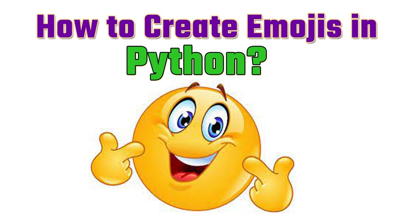 Create Emojis in Python | Emoji Creation in Python