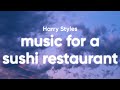 Harry Styles - Music For a Sushi Restaurant (Lyrics)