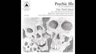 Psychic Ills - Might Take A While