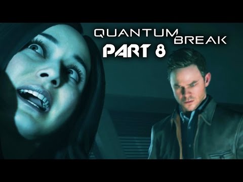 Quantum Break Gameplay Walkthrough Part 8 - TIME FOR A PARTY. (Full Game)