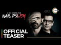 Nail Polish Official Teaser Arjun Rampal A ZEE5 Original Film Streaming Now On ZEE5