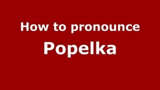 How to pronounce Popelka