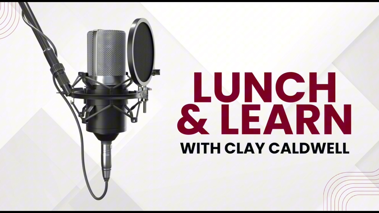 Lunch & Learn with Clay Caldwell