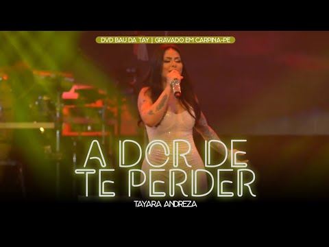 Tayara Andreza - A dor de te perder (DVD Baú da Tay)