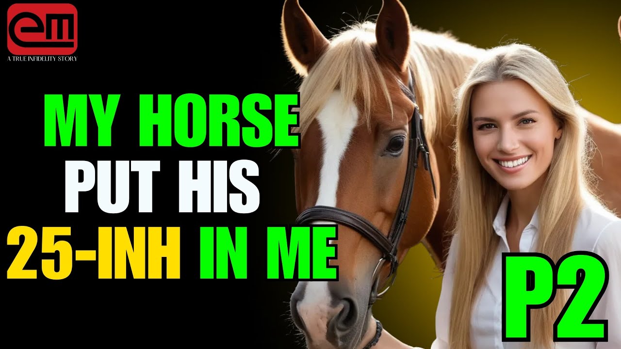 PART 2 - While My Husband Was Away, I Did THIS With Our Horse... | A True Infidelity Story