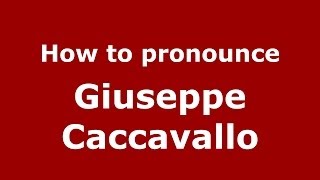 How to pronounce Giuseppe Caccavallo