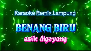 Download lagu BENANG BIRU Karaoke Remix Lampung asik digoyang mp3