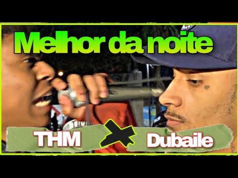 MELHOR DA NOITE//THM VS DUBAILE//semifinal//@ABATALHADOHELENA //#batalhaderimas