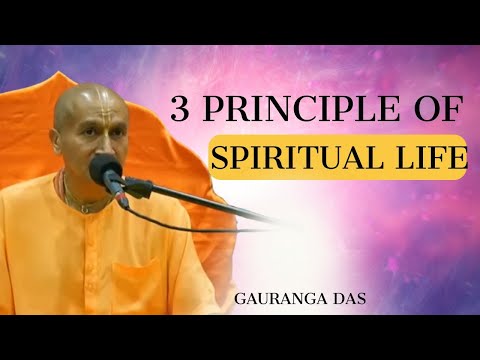 3 Principle of Spiritual Life |  Gauranga Das