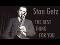 Stan Getz - THE BEST THING FOR YOU (vinyl record)