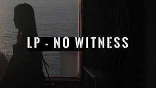 LP - No Witness (Sub. español &amp; english)