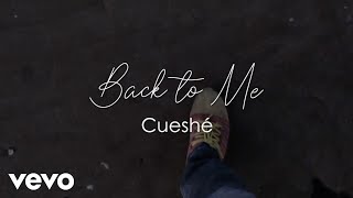 Cueshé - Back To Me [Lyric Video]