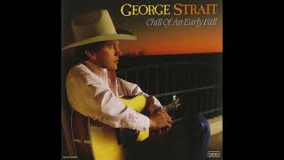 The Chill of an Early Fall - George Strait