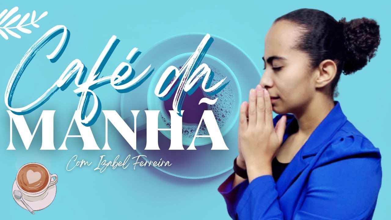 19/02/2025 - ORAÇÃO DA MANHÃ - IZABEL FERREIRA