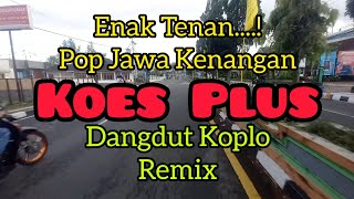 Download lagu Enak Tenan ! Pop Jawa Kenangan Koes Plus Dangdut Koplo Remix mp3 Download lagu Enak Tenan ! Pop Jawa Kenangan Koes Plus Dangdut Koplo Remix mp3