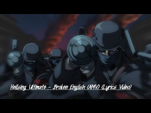 Hellsing Ultimate - Broken English [AMV] [Lyrics Video]