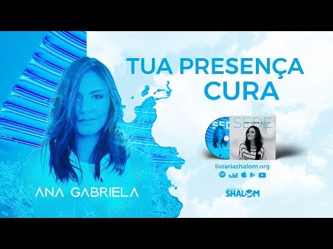 Ana Gabriela - Tua Presença Cura [Álbum SEDE]