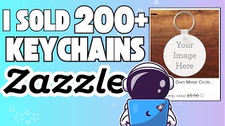 How I Sold 200+ Keychains On Zazzle