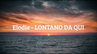Elodie - Lontano Da Qui (Lyric Video - Testo)