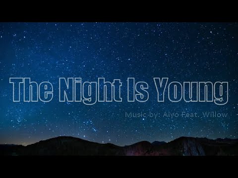 THE NIGHT IS YOUNG: Aiyo Feat. Willow  IWRITE TV #pop #thenightisyoung #willow #electromusic #video