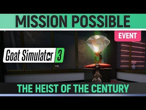 Goat Simulator 3 - Event - Mission Possible - The heist of the century