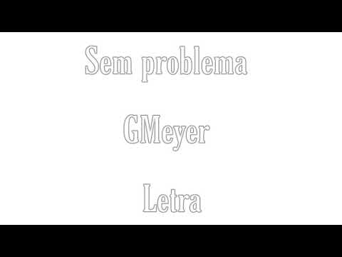 LETRA-SEM PROBLEMA-GMeyer