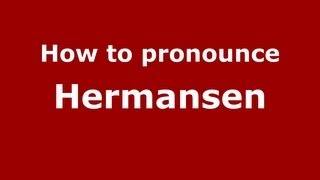 How to pronounce Hermansen