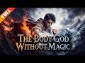 Rejected For Having No Magic He Trained With The God King And Returned As A Body God ️ God