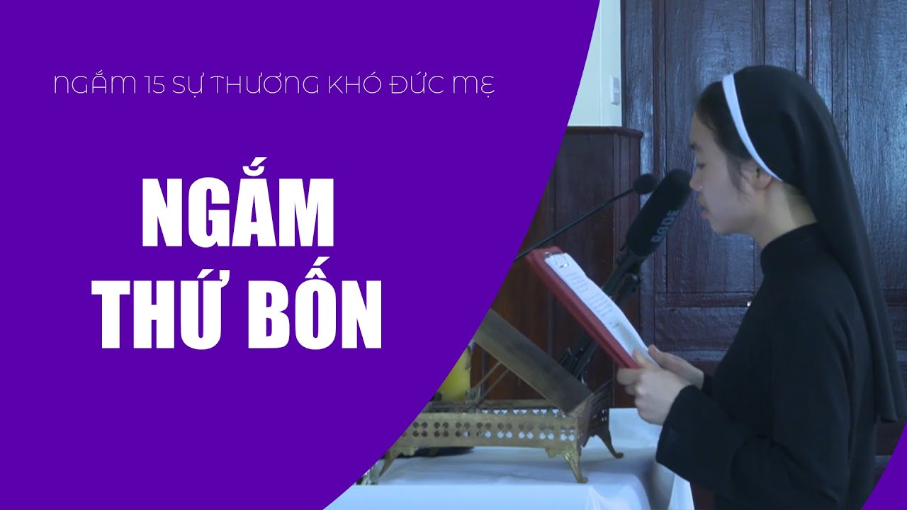 Ngắm Thứ Bốn | Ngắm 15 Sự Thương Khó Đức Mẹ