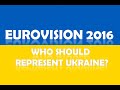 Eurovision 2016: Who Should Represent Ukraine ...