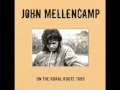John Mellencamp...Someday The Rains Will Fall