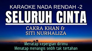 Download lagu Cakra Khan feat Siti Nurhaliza - Seluruh Cinta (Karaoke Lower Key Nada Rendah -2) mp3