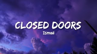 Download lagu Closed Doors - Ismail || Lirik dan Terjemahan Bahasa Indonesia mp3