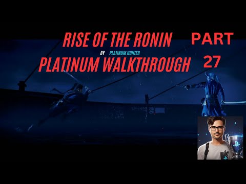 RISE OF THE RONIN PLATINUM WALKTHROUGH PART 27