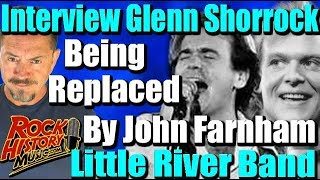 Glenn Shorrock On Being Replaced By John Farnham in Little River Band