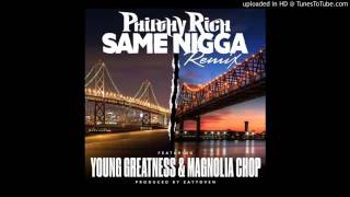 Philthy Rich (@philthyrichFOD) featuring @YoungGreatness7 and @magnoliachop - “Same Nigga Remix”