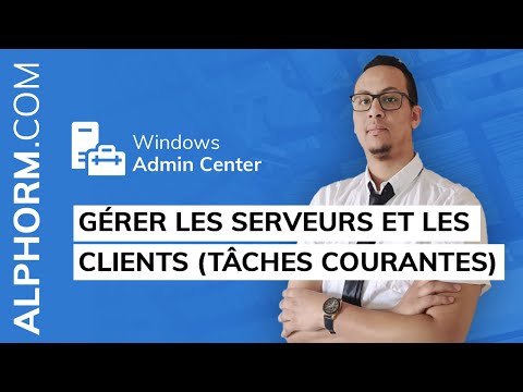 Comment gérer les serveurs et les clients sous Windows Admin Center