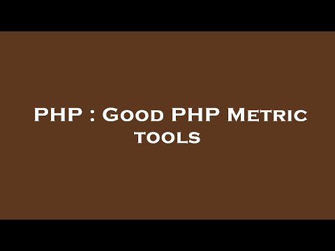 PHP : Good PHP Metric tools